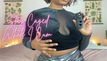 Stay Caged while I Cum (Audio)