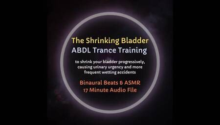 The Shrinking Bladder - ABDL Diaper Trance Training (to weaken bladder control and progressively experience urinary incontinence)