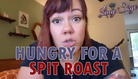 Hungry for a Spit Roast