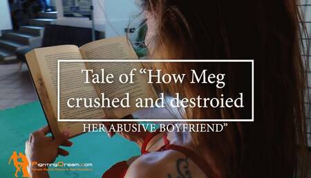 Tale of How Meg crushed and destroied her abu sive boyfirend