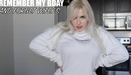 Remember My Bday And Forget Wifey’s