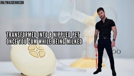 Transforms into 8 nipple pet once you Cum while milked