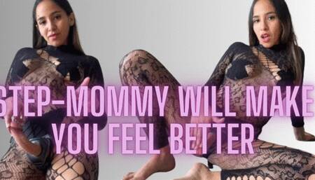 STEP-MOMMY WILL MAKE YOU FEEL BETTER