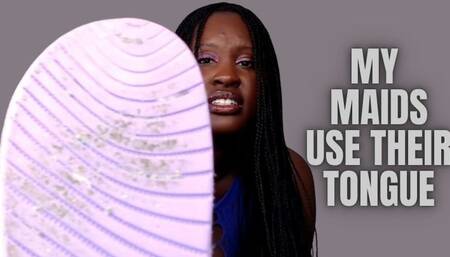 My Maids Use Their Tongues