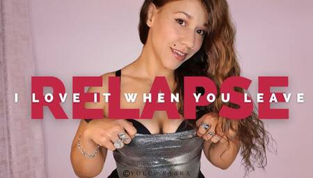 I Actually Love It When You Relapse