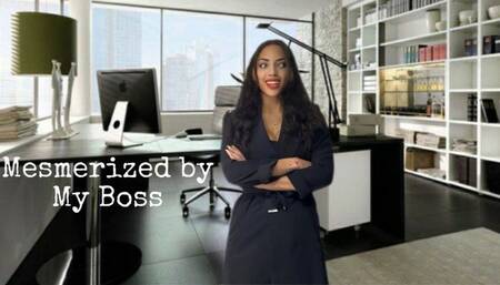 Mesmerized by my Boss