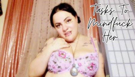Tasks To Mindfuck Her
