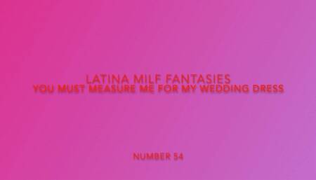 You have come to measure me for my wedding dress