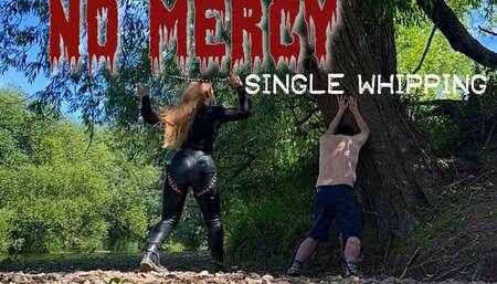 NO MERCY single whipping