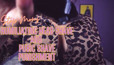 Step-Mom’s Humiliating Head Shave and Pubic Shave Punishment