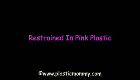 Restrained In Pink Plastic