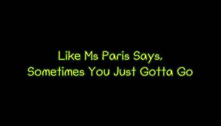 ike Ms Paris Says, Sometimes You Just Gotta Go (WMV format)