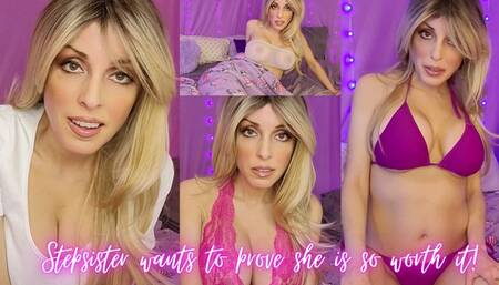 StepSister wants to prove she is so worth it