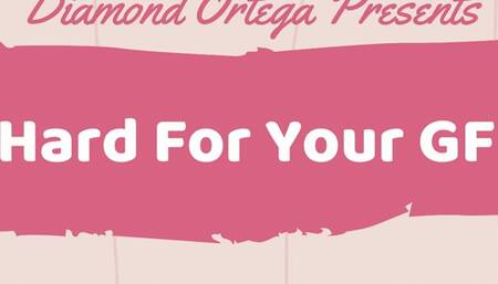 Hard For Your GF