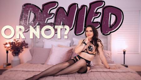 Denied or Not?