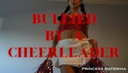 Bullied by a Cheerleader