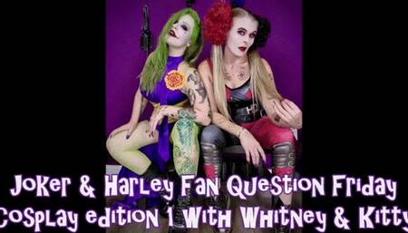 Fan Question Friday Cosplay Edition - Joker & Harley - Whitney & Kitty Pt1 - wmv