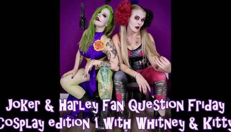Fan Question Friday Cosplay Edition - Joker & Harley - Whitney & Kitty Pt1 - mp4
