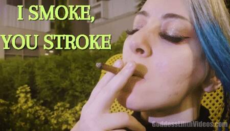 I Smoke, you Stroke