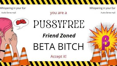 Pussyfree Friend Zoned Beta Acceptance (mp4 audio only)