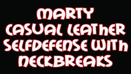 Marty casual leather selfdefense with neckbreaks