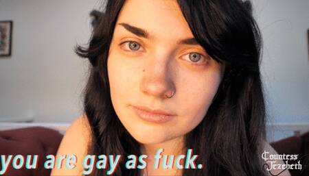 you are gay as fuck