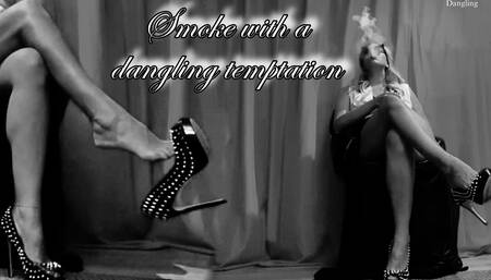 Smoke with a Dangling Temptation
