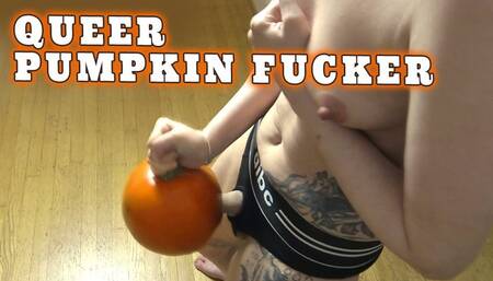 Queer Little Pumpkin Fucker