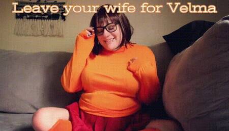 Leave Your Wife For Velma