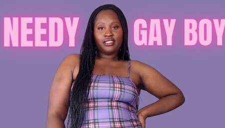 Needy gay boy