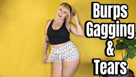 Burps, Gagging, and Tears