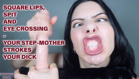 SQUARE LIPS, SPIT AND EYE CROSSING - YOUR STEP-MOTHER STROKES YOUR DICK (Video request)
