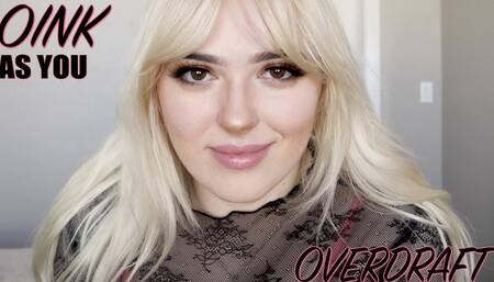 Oink As You Overdraft