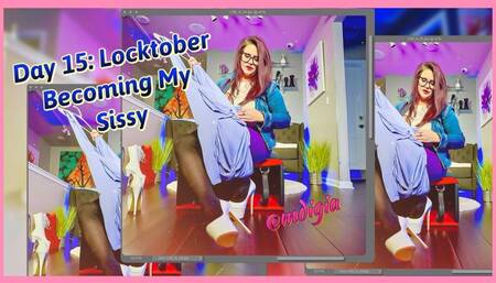 LOCKTOBER DAY 15: BECOMING MY SISSY