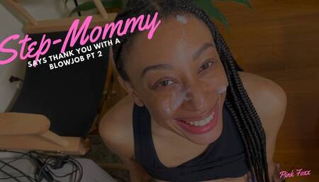 Step-Mommy Say Thank You with a Blowjob Pt 2
