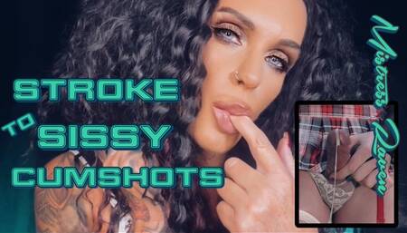 STROKE TO SISSY CUMSHOTS