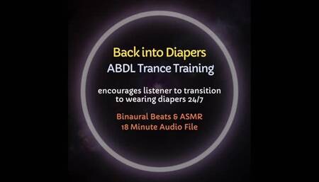 Going Back Into Diapers - ABDL Trance Training, Age Play, Regression Audio Role Play