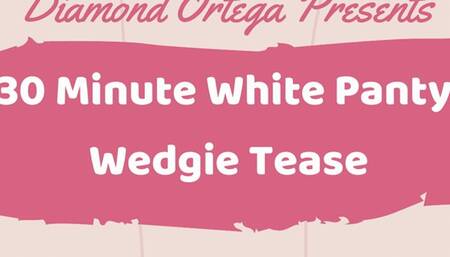30 Minute White Panty Wedgie Tease