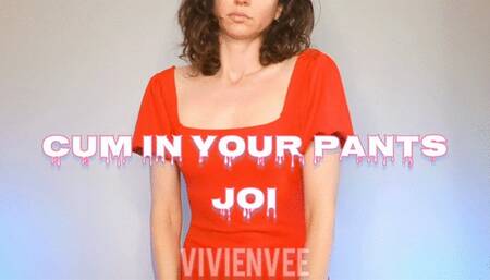 Cum in your own Pants JOI Bratty Girl Next Door VivienVee Stroke and Jerk Off as I command Make a huge dirty mess when you explode in your own pants