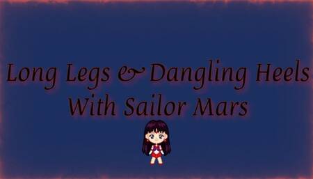 Long Legs and Dangling Heels with Sailor Mars