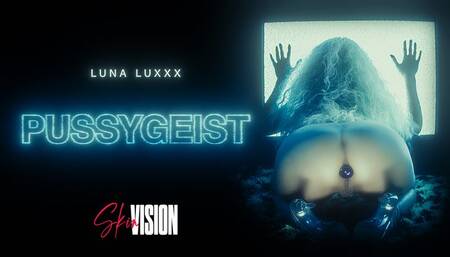 Pussygeist - Luna Luxxx