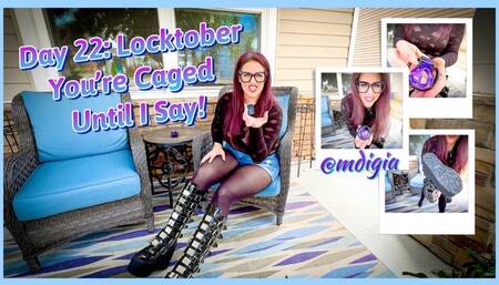 LOCKTOBER DAY 22: YOU’RE CAGED UNTIL I SAY SO!