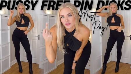 Pussy-Free Pin Dicks Must Pay!
