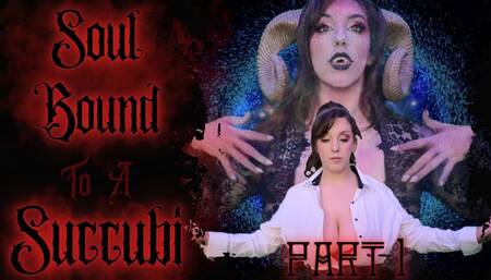 Soul Bound To A Succubi (Part 1 of 4) (480MP4)