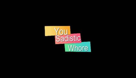 You Sadistic Whore! (Small)