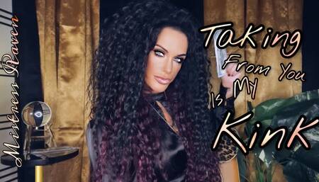 TAKING FROM YOU IS MY KINK