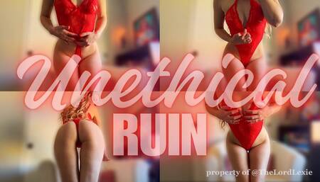 Unethical Ruin