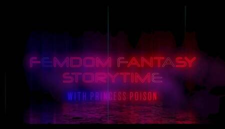 Princess Poison's FemDom Fantasy Storytime: Episode 2