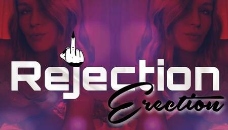 Rejection Erection