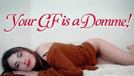 Your GF is a Domme!